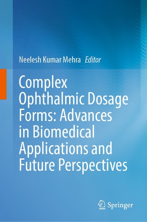 Cover image for book Complex Ophthalmic Dosage Forms: Advances in Biomedical Applications and Future Perspectives