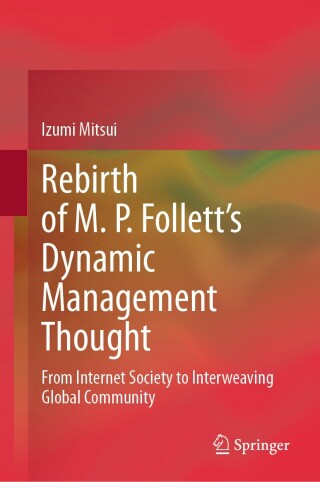 Rebirth of M. P. Follett’s Dynamic Management Thought
