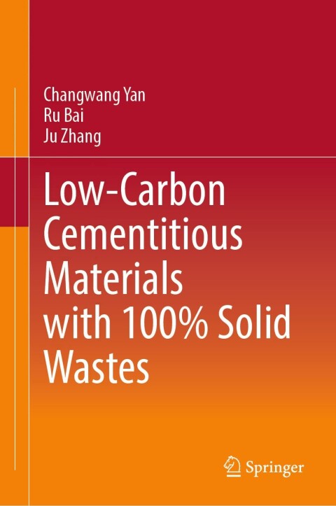 Cover image for book Low-Carbon Cementitious Materials with 100% Solid Wastes