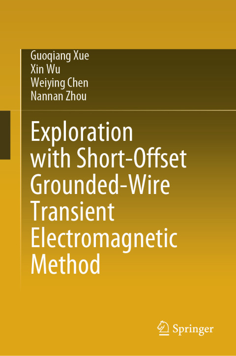 Cover image for book Exploration with Short-Offset Grounded-Wire Transient Electromagnetic Method