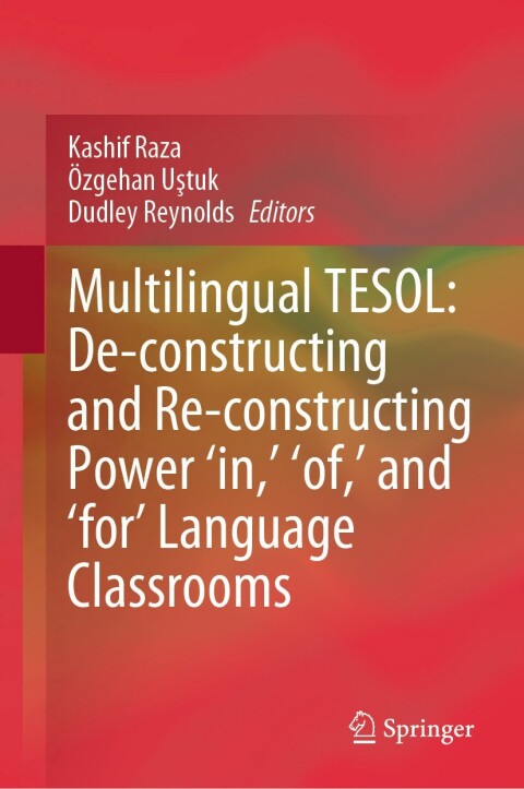 Cover image for book Multilingual TESOL: De-constructing and Re-constructing Power 'in,' 'of,' and 'for' Language Classrooms