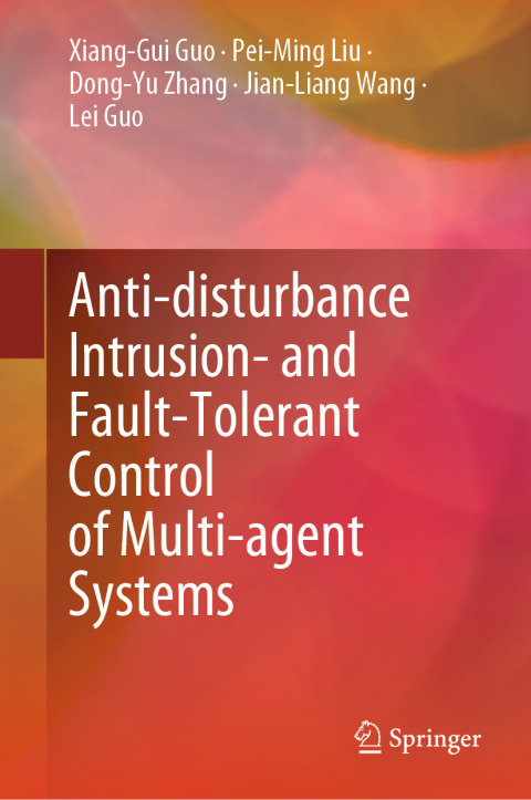 Cover image for book Anti-disturbance Intrusion- and Fault-Tolerant Control of Multi-agent Systems