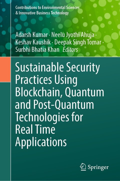 Cover image for book Sustainable Security Practices Using Blockchain, Quantum and Post-Quantum Technologies for Real Time Applications