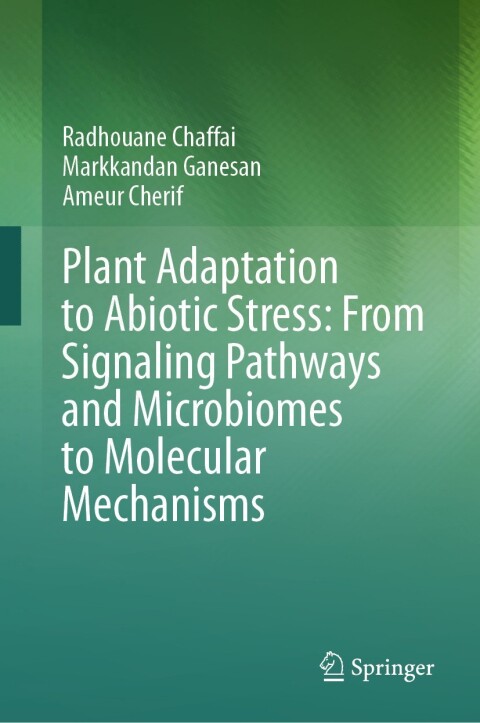 Cover image for book Plant Adaptation to Abiotic Stress: From Signaling Pathways and Microbiomes to Molecular Mechanisms