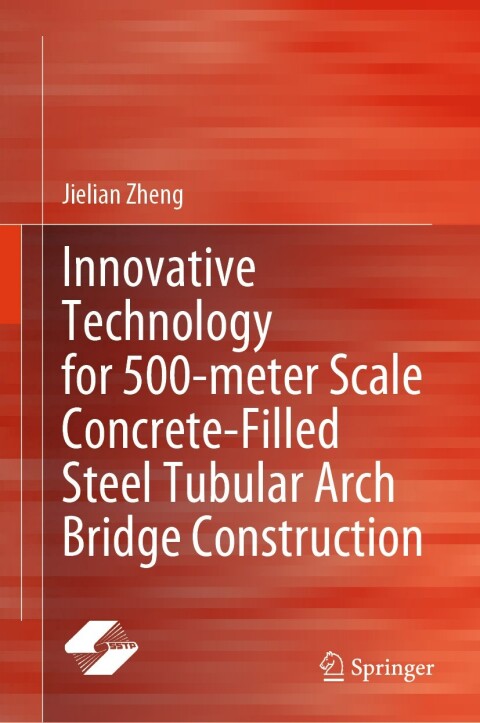 Cover image for book Innovative Technology for 500-meter Scale Concrete-Filled Steel Tubular Arch Bridge Construction