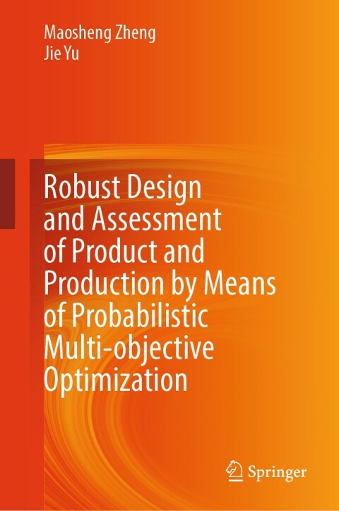 Robust Design and Assessment of Product and Production by Means of Probabilistic Multi-objective Optimization 