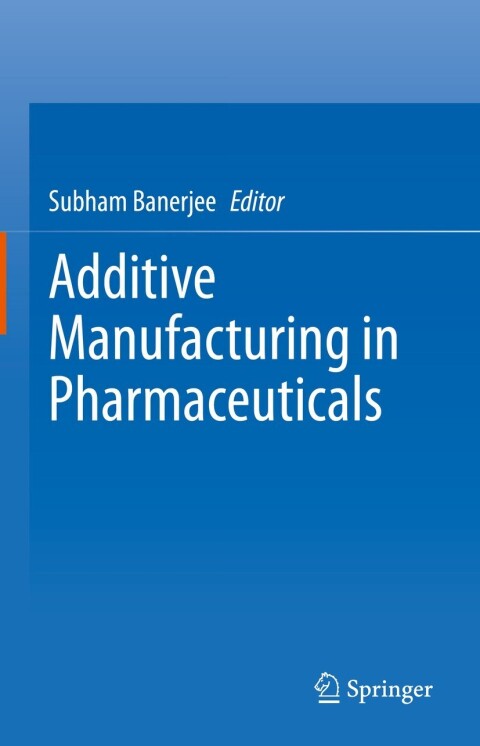Cover image for book Additive Manufacturing in Pharmaceuticals