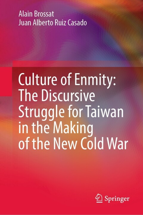 Cover image for book Culture of Enmity: The Discursive Struggle for Taiwan in the Making of the New Cold War