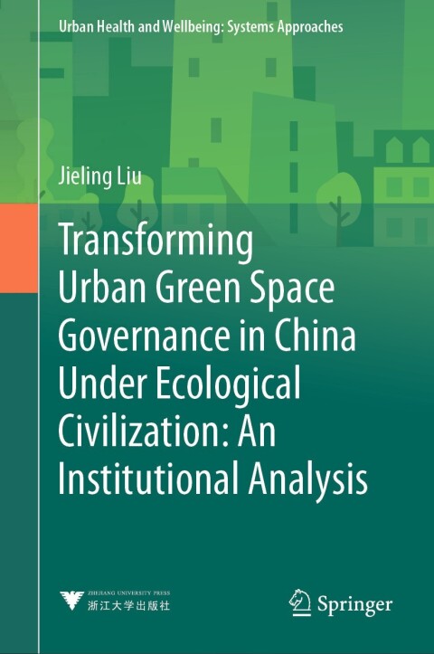 Cover image for book Transforming Urban Green Space Governance in China Under Ecological Civilization: An Institutional Analysis