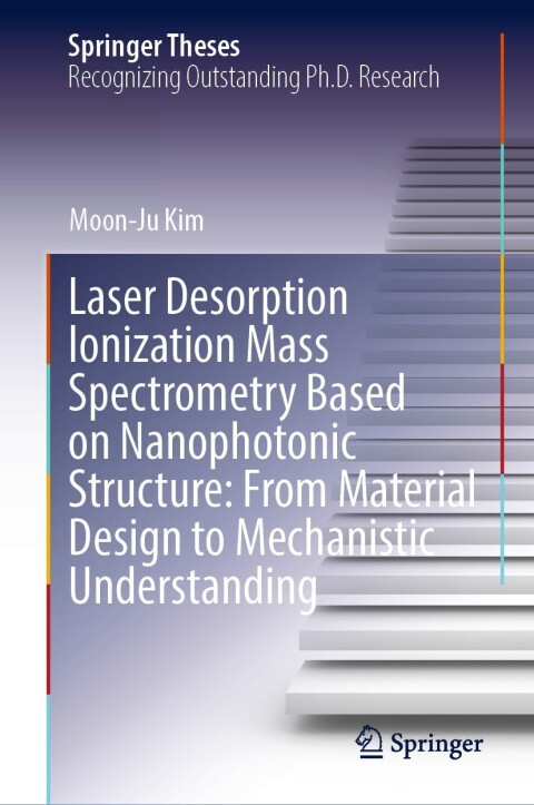 Cover image for book Laser Desorption Ionization Mass Spectrometry Based on Nanophotonic Structure: From Material Design to Mechanistic Understanding