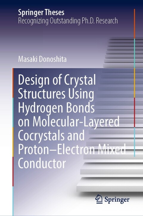 Cover image for book Design of Crystal Structures Using Hydrogen Bonds on Molecular-Layered Cocrystals and Proton–Electron Mixed Conductor