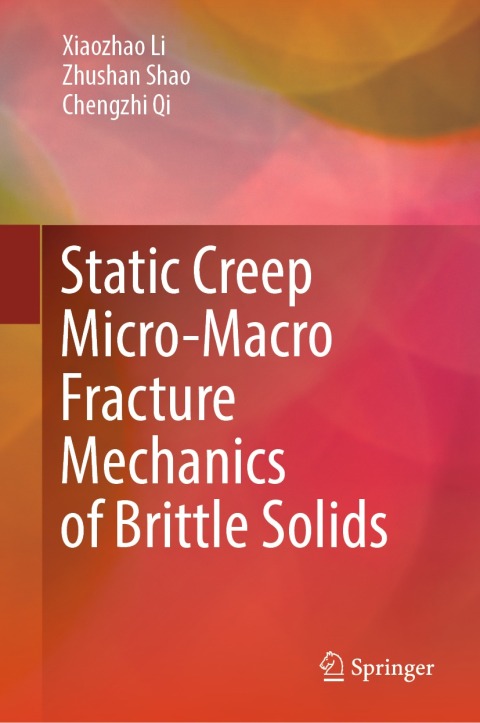 Static Creep Micro-Macro Fracture Mechanics of Brittle Solids 