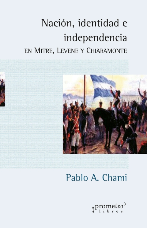 Cover image for book Nación, identidad e independencia: En Mitre, Levene y Chiaramonte