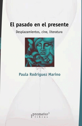 El pasado en el presente: Desplazamientos, cine y literatura