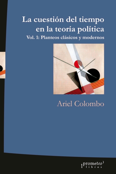 Cover image for book La cuestión del tiempo en la teoría política: Vol. 1: Planteos clásicos y modernos