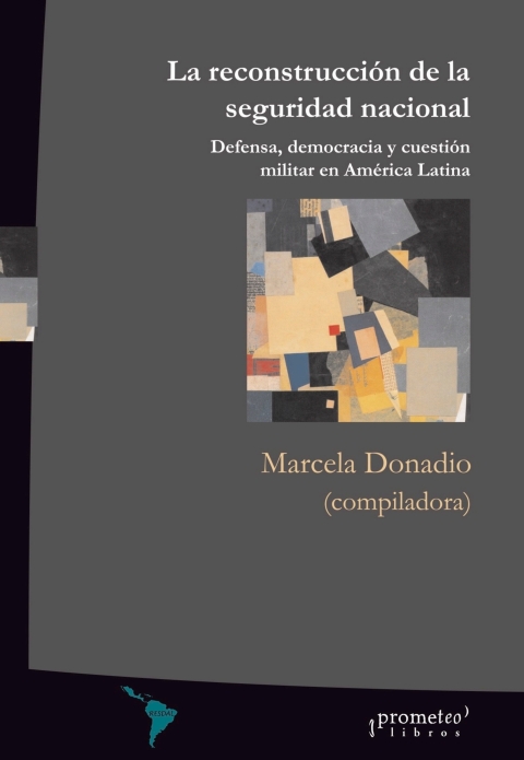 Cover image for book La reconstrucción de la seguridad nacional: Defensa, democracia y cuestión militar en América Latina