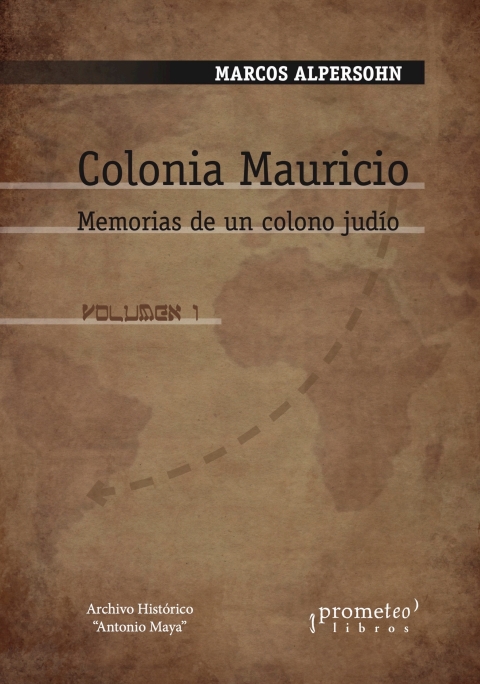 Cover image for book Colonia Mauricio - Volumen 1: Memorias de un colono judío