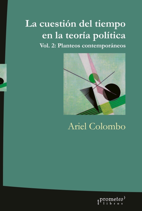 Cover image for book La cuestión del tiempo en la teoría política: Vol. 2: Planteos contemporáneos