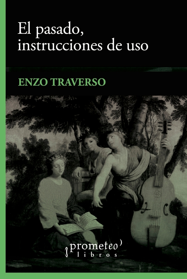 El pasado, instrucciones de uso: Historia, memoria, política