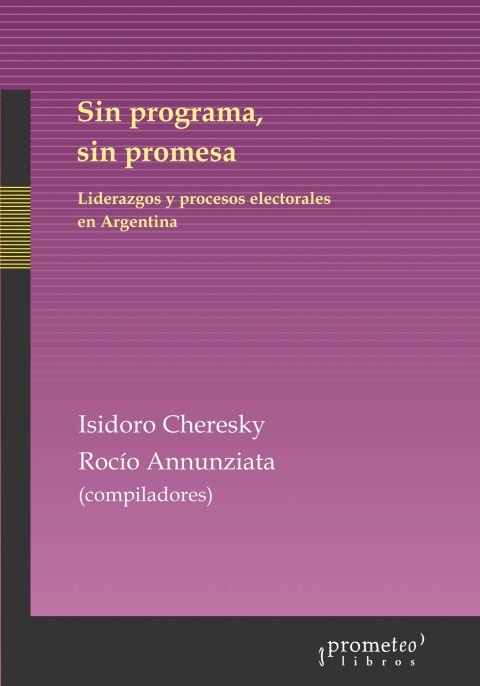 Cover image for book Sin programa, sin promesa: Liderazgos y procesos electorales en Argentina