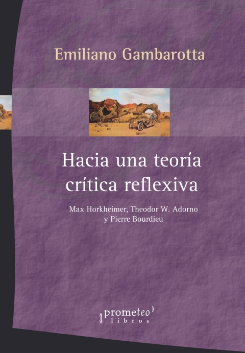 Cover image for book Hacia una teoría crítica reflexiva: Max Horkheimer, Theodor W. Adorno y Pierre Bourdieu
