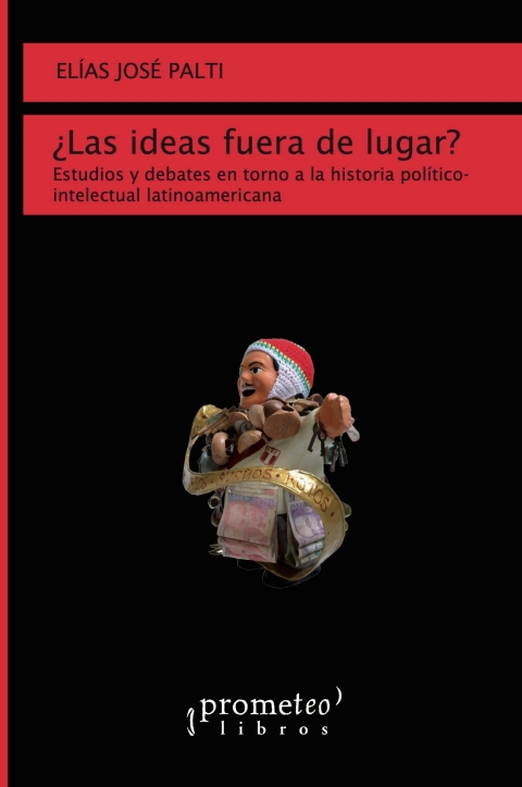 Cover image for book ¿Las ideas fuera de lugar?: Estudios y debates entorno a la historia político-intelectual latinoamericana