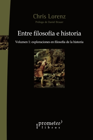 Entre filosofía e historia Volumen 1: Exploraciones en filosofía de la historia