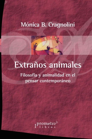 Extraños animales: Filosofía y animalidad en el pensar contemporáneo