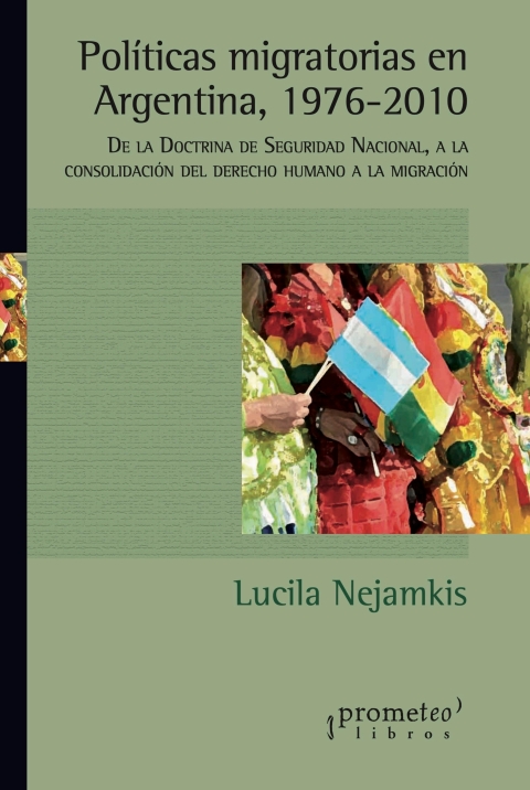 Cover image for book Políticas migratorias en la Argentina 1976-2010: De la “Doctrina de Seguridad Nacional” a la consolidación del Derecho Humano a la migración