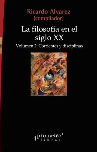 La Filosofía en el siglo XX: Volumen 2: Corrientes y disciplinas