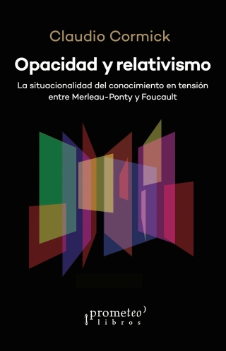 Opacidad y relativismo: La situacionalidad del conocimiento en tensión entre