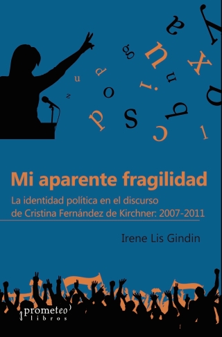 Mi aparente fragilidad: La identidad política en el discurso de Cristina Fernández de Kirchner (2007-2011)