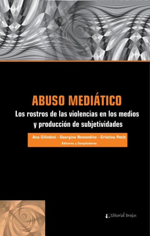 Cover image for book Abuso mediático : los rostros de las violencias en los medios y producción de subjetividades