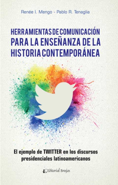 Cover image for book Herramientas de comunicación para la enseñanza de la historia contemporánea. El ejemplo de TWITTER en los discursos presidenciales latinoamericanos