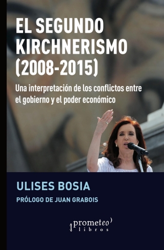 El segundo kirchnerismo (2008-2015): Una interpretación de los conflictos
