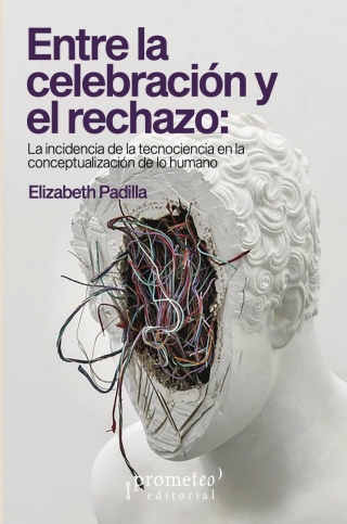 Entre la celebración y el rechazo: La incidencia de la tecnociencia en la conceptualización de lo humano