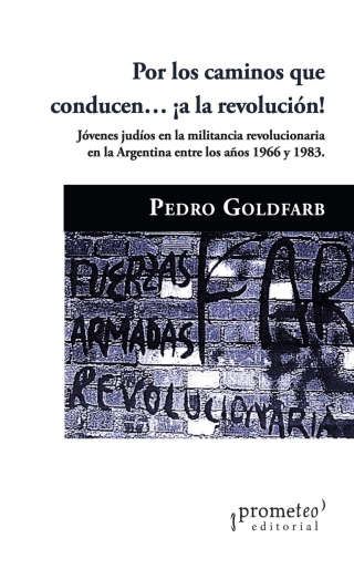 Por los caminos que conducen… ¡a la revolución!: Jóvenes judíos en la militancia revolucionaria