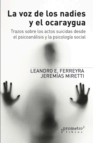La voz de los nadies y el ocaraygua: Trazos sobre los actos suicidas desde el psicoanálisis y la psicología social