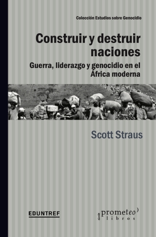 Construir y destruir naciones: Guerra, liderazgo y genocidio en el África moderna