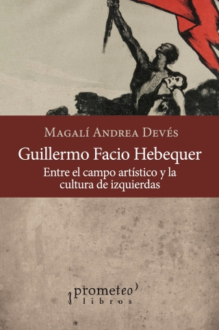 Guillermo Facio Hebequer: Entre el campo artístico y la cultura de izquierdas