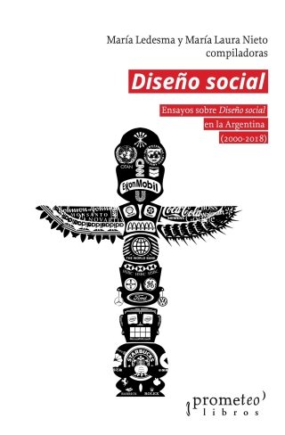 Diseño social: Ensayos sobre diseño social en la Argentina (2000 - 2018)