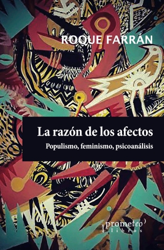 La razón de los afectos: Populismo, feminismo, psicoanálisis