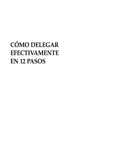 Cómo Delegar Efectivamente En 12 Pasos