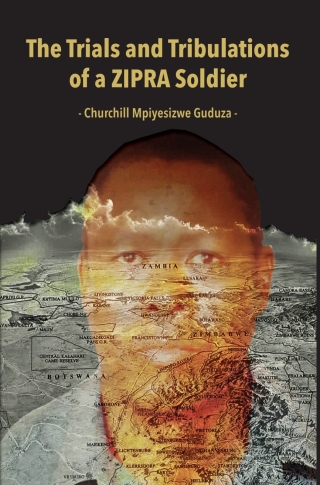 The Trials and Tribulations of a ZIPRA Soldier