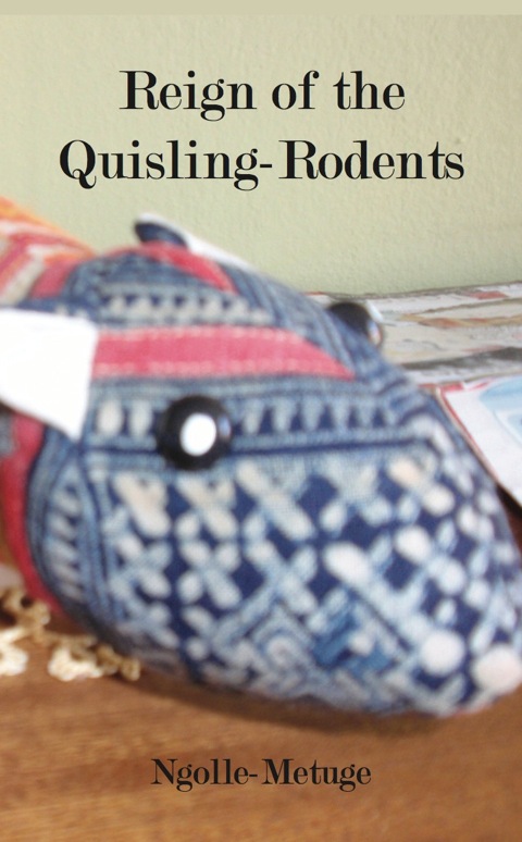 Cover image for book Ngolle-Metuge: Reign of the Quisling-Rodents