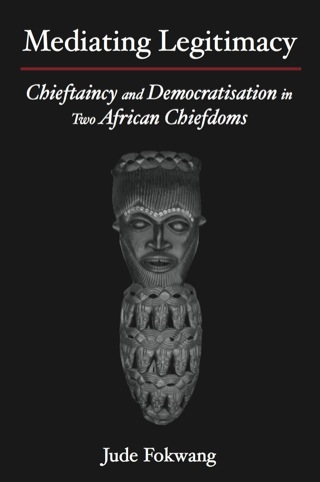 Mediating Legitimacy: Chieftaincy and De