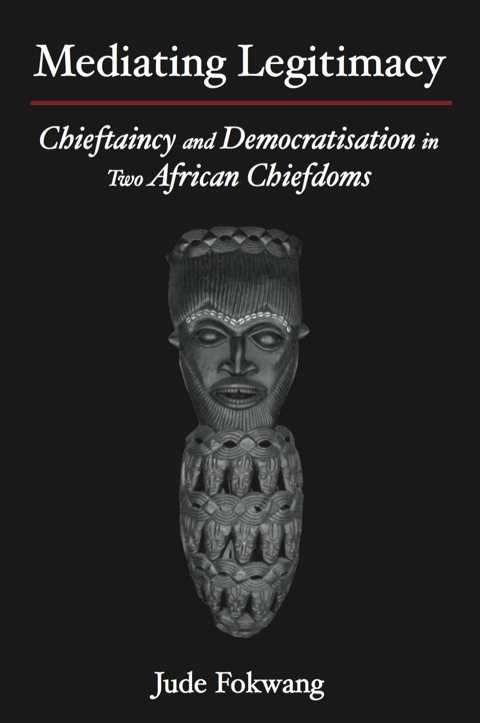 Cover image for book Mediating Legitimacy: Chieftaincy and De