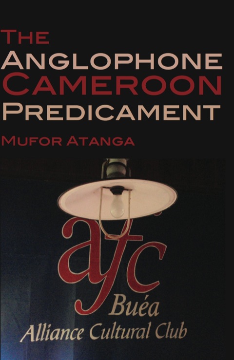 Cover image for book The Anglophone Cameroon Predicament