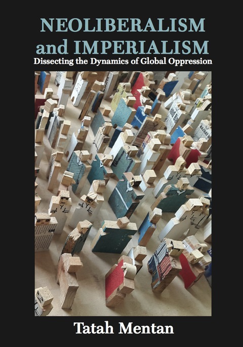 Cover image for book Neoliberalism and Imperialism: Dissecting the Dynamics of Global Oppression