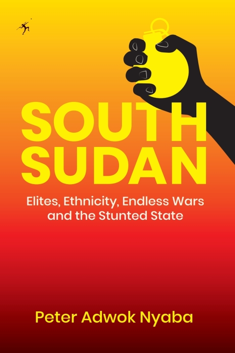 Cover image for book South Sudan: Elites, Ethnicity, Endless